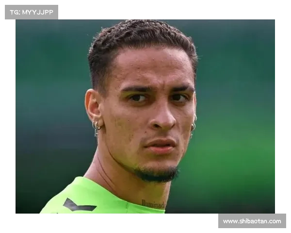 安东尼以2500万美元转会贝蒂斯球迷热烈庆祝今夏最受瞩目转会揭幕